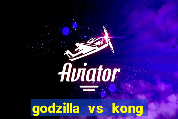 godzilla vs kong filme completo dublado topflix